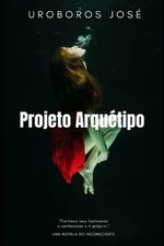 Projeto Arqutipo: VOl. 1 by Uroboros Jos? (Portuguese) Paperback Book