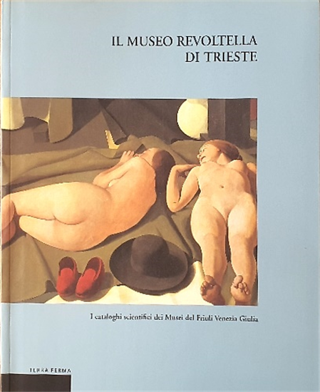 Fergonzi,Flavio. - Il Museo Revoltella di Trieste.