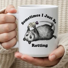 Sometimes I Just Be Rotting Opossum Mug Coffee Cup Possum Lover Gift Feral Meme