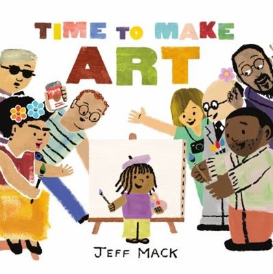 Time to Make Art Hardcover Jeff Mack