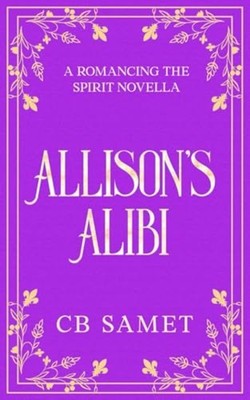Allison's Alibi : a Novella - Trade Paperback NEW C. B. Samet 2020