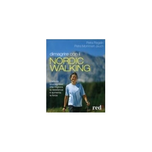 LIBRO DIMAGRIRE CON IL NORDIC WALKING PETRA REGELIN - PETRA JAUCH