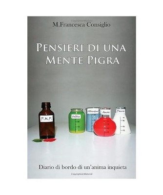 Pensieri di una mente pigra: Diario di bordo di un'anima inquieta, M. Francesca 