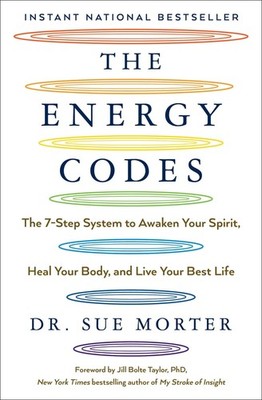The Energy Codes: The 7-Step System to Awaken Your Spirit, Heal Your Body, a...