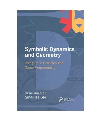 Symbolic Dynamics and Geometry: Using D* in Graphics and Game Programming, Brian