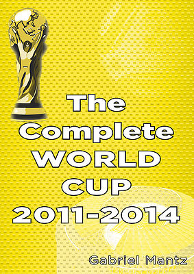 Die komplette FIFA Fussball-Weltmeisterschaft 2011-2014 - Vollständige Spielstatistik - Fussballbuch