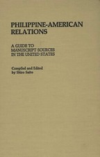 Philippine-American Relations: A Guide To Manuscript Sources In The United ...