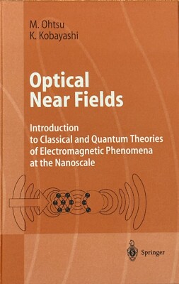 Optical Near Fields: Introduction to Classical and Quantum Theories of Electroma