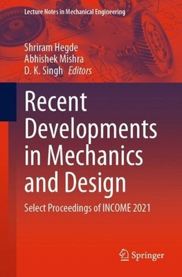 Recent Developments in Mechanics and Design: Select Proceedings of INCOME 2021 b