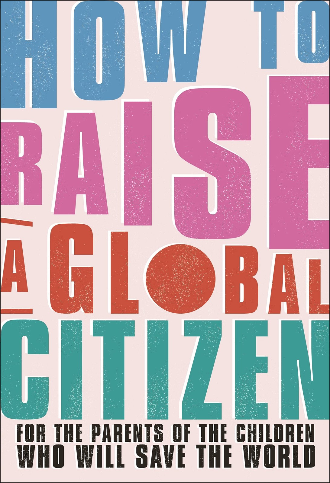 How to Raise a Global Citizen - Anna Davidson - Paperback - New