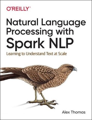 Alex Thomas Natural Language Processing with Spark NLP (Paperback)