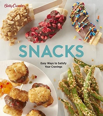 Betty Crocker Snacks: Easy Ways to Satisfy Your Craving - Paperback / softback N