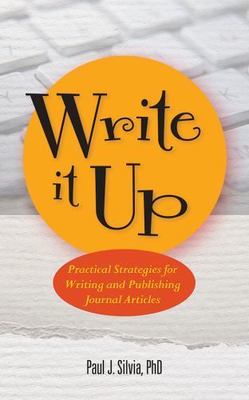 Write It Up: Practical Strategies for Writing and Publishing Journal Articles (A