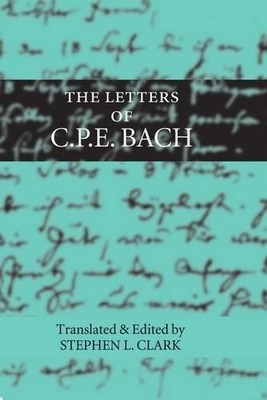 The Letters of C. P. E. Bach by Carl Philipp Emanuel Bach, St... - 9780198162384