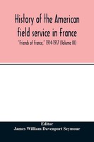 James William Davenport Seymour | History Of The American Field Service In...