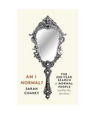 Am I Normal?: The 200-Year Search for Normal People [and Why They Don't Exist]: 