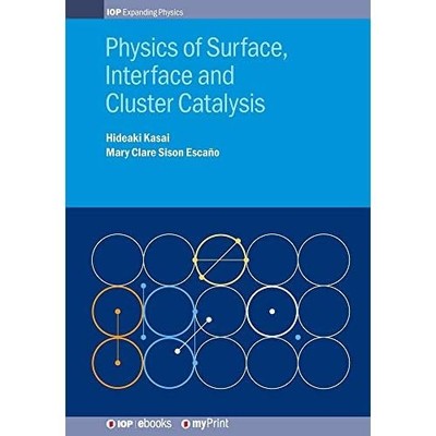 Physics of Surface, Interface and Cluster Catalysis -  NEW H Kasai 2016