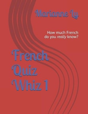 French Quiz Whiz 1: How much French do you really know? by Marianne Ly Paperback