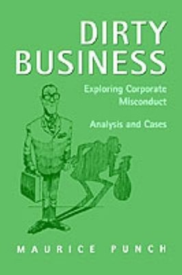 Dirty Business: Untersuchung Von Unternehmensfehlverhalten: Analyse Und Fälle