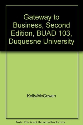 Gateway to Business, Second Edition, BUAD 103, Duquesne University
