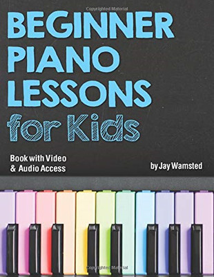Beginner Piano Lessons for Kids Book: with Online Video &... - Wamsted, Jay