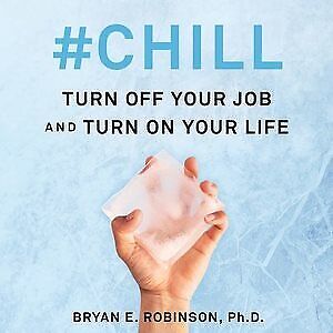 #Chill: Schalten Sie Ihren Job aus und schalten Sie Ihr Leben ein, CD/Gesprochenes Wort von Robinson,... - Bild 1 von 1