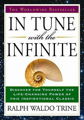In Tune with the Infinite: The Worldwide Bestseller by Ralph Waldo Trine ...