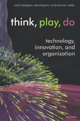 Think, Play, Do: Innovation, Technology, and Organization: Techn