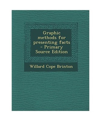 Graphic Methods for Presenting Facts, Brinton, Willard Cope