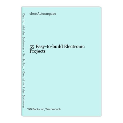 55 Easy-to-build Electronic Projects