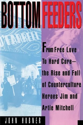 Bottom Feeders | From Free Love to Hard Core | John Hubner | Taschenbuch | 1995