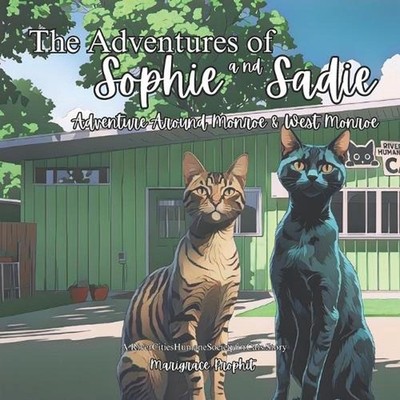 The Adventures of Sophie and Sadie: Adventure Around Monroe & West Monroe by Mar