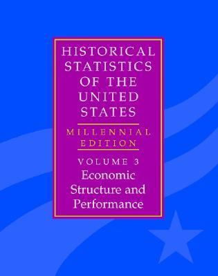 The Historical Statistics of the United States: Volume 3, Economic Structure and
