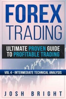 Forex Trading: Ultimate Proven Guide To Profitable Trading: Volume 4 - Inte...