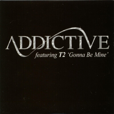 Addictive Featuring T2 - Gonna Be Mine (CD, Single, Promo)