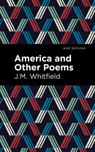 America and Other Poems, Paperback by Whitfield, J. M.; Mint Editions (COR), ...