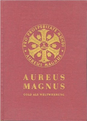 Aureus Magnus - Gold als Weltwährung -Verzeichnis der erschienen Ausgaben mit de