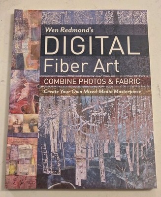 Wen Redmond's Digital Fiber Art: Combine Photos & Fabric - Create Your Own ... 