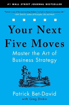 Your Next Five Moves: Master the Art of Business Strategy Bet-David, Patrick...
