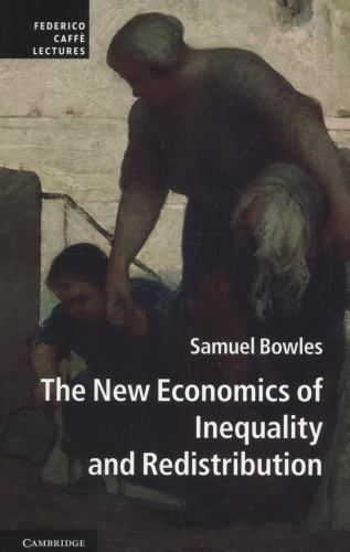 The New Economics of Inequality and Redistribution Bowles Paperback