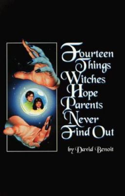 Fourteen Things Witches Hope Parents Never - paperback, 1879366754, David Benoit