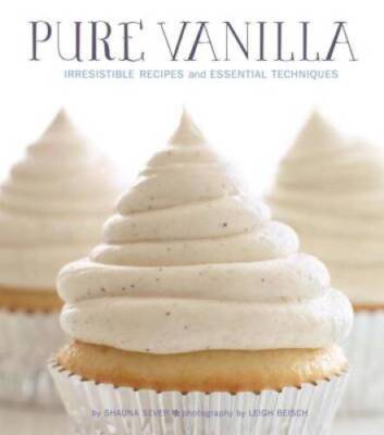 Pure Vanilla: Irresistible Recipes and Essential Techniques - Hardcover - GOOD