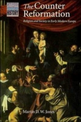 The Counter Reformation : Religion and Society in Early Modern Eu