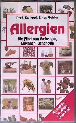 Allergien. Die Fibel zum Vorbeugen, Erkennen und Behandeln Geisler, Linus S.: