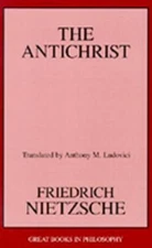 The Antichrist by Nietzsche, Friedrich Wilhelm