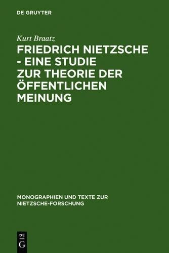 Kurt Braatz Friedrich Nietzsche - Eine Studie Zur Theorie Der Öffentl (Hardback)