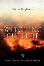 Witching Culture: Folklore and Neo-Paganism in America (Paperback or Softback)