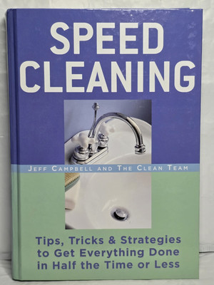 Speed Cleaning : Tips, Tricks, and Strategies to Get Everything Done in Half the