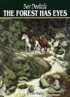 The Forest Has Eyes,Bev Doolittle, Elise Maclay