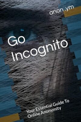 .ym - Go Incognito Ihr wesentlicher Leitfaden für Online-Anonymität - Neu Pap - J555z